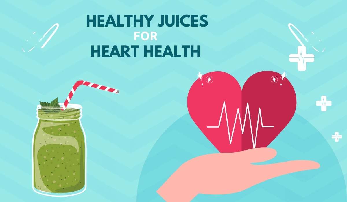 Healthy Juices for Heart Health