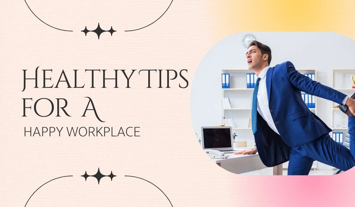 Healthy Tips for a Happy Workplace