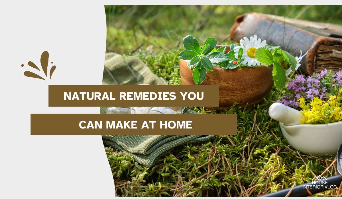 Natural Remedies You Can Make at Home