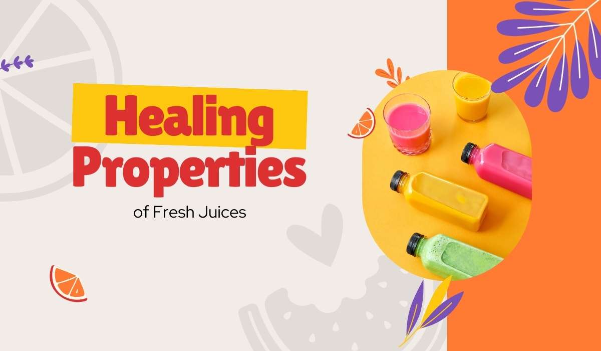 Healing Properties of Fresh Juices