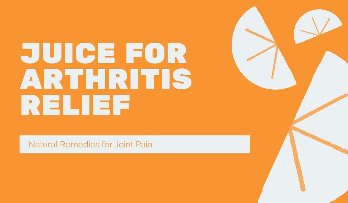 Juice for Arthritis Relief